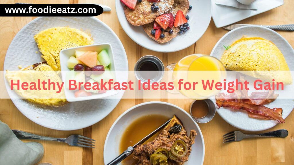 Easy Healthy Breakfast ideas for weight Gain