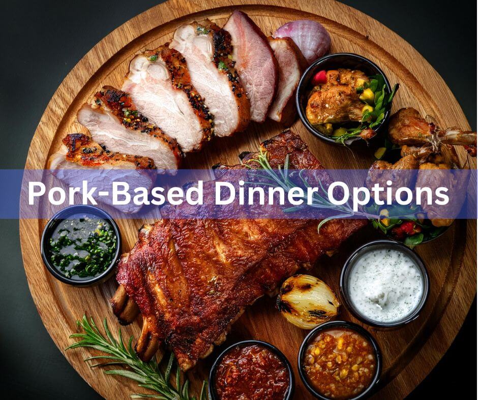 Pork-Based Dinner Options