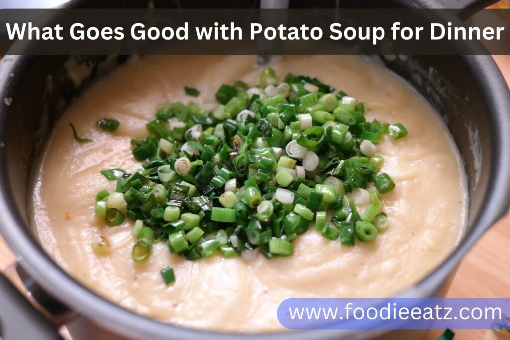 What Goes Good with Potato Soup for Dinner